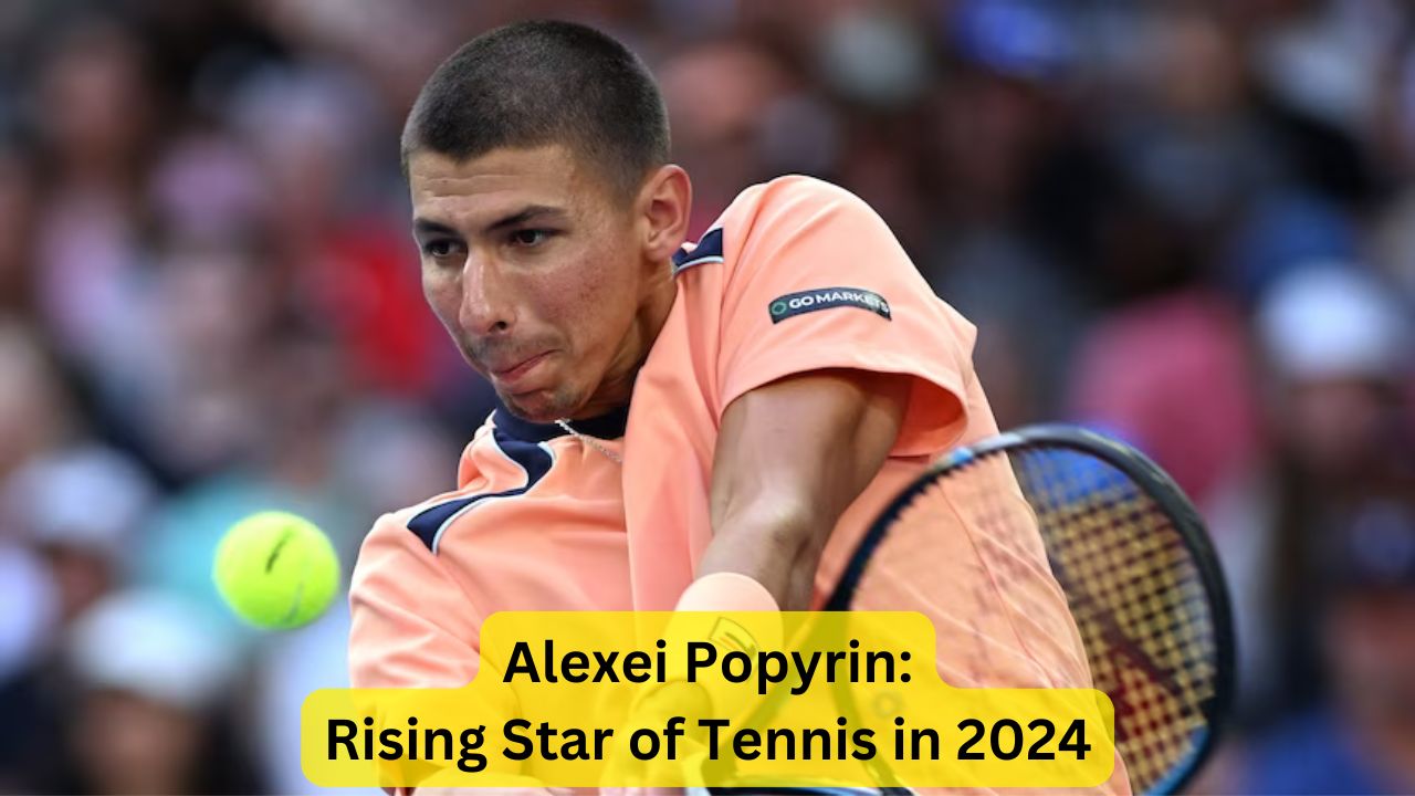 Alexei Popyrin: Rising Star of Tennis in 2024