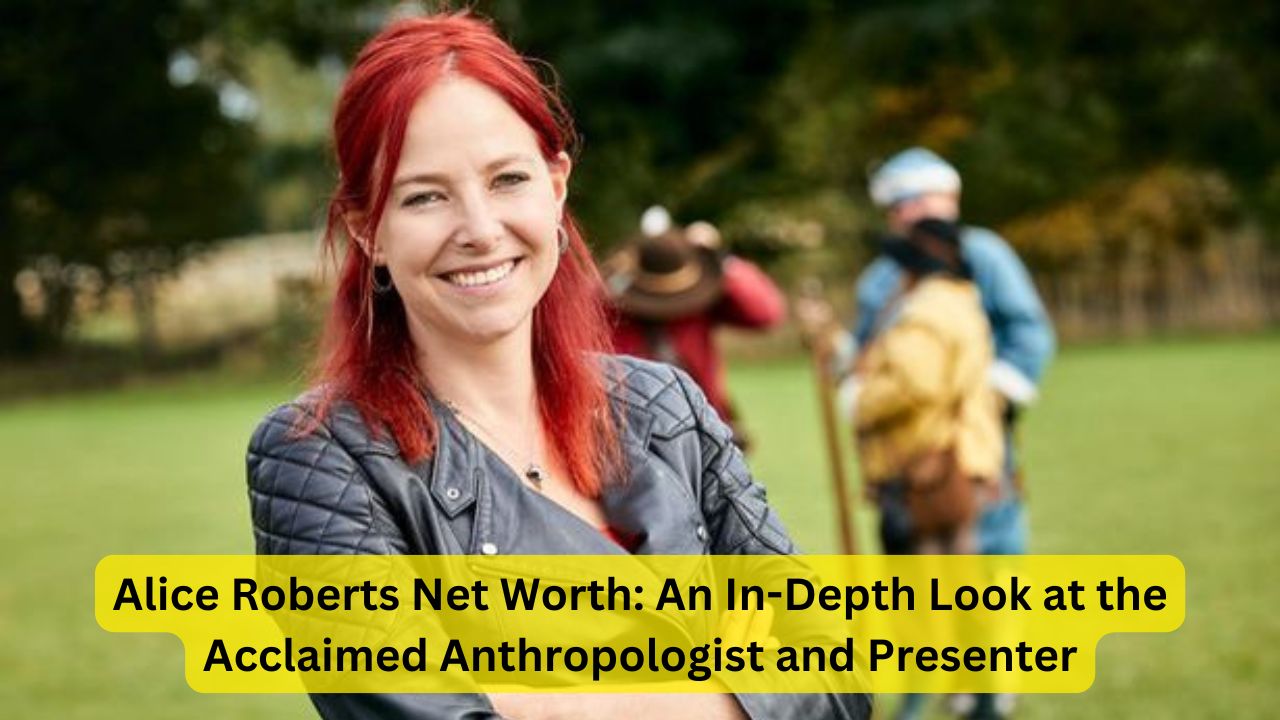 Alice Roberts Net Worth