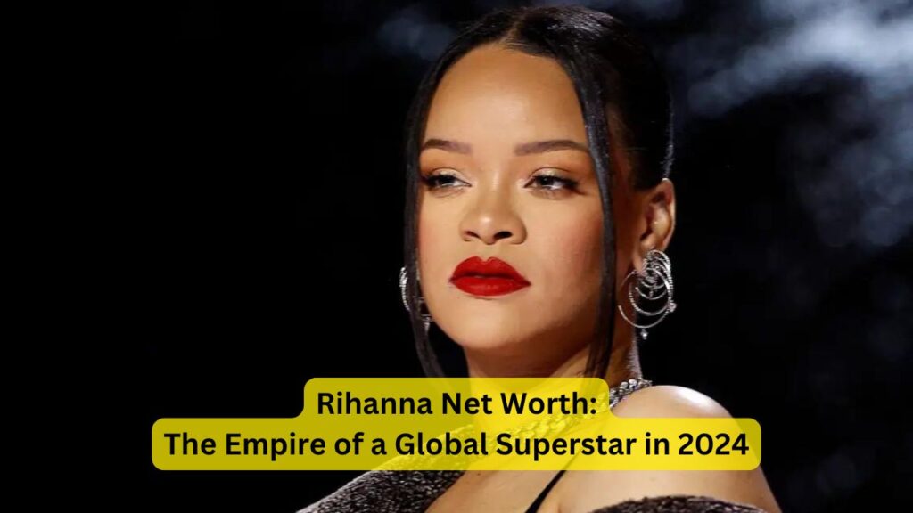 Rihanna Net Worth